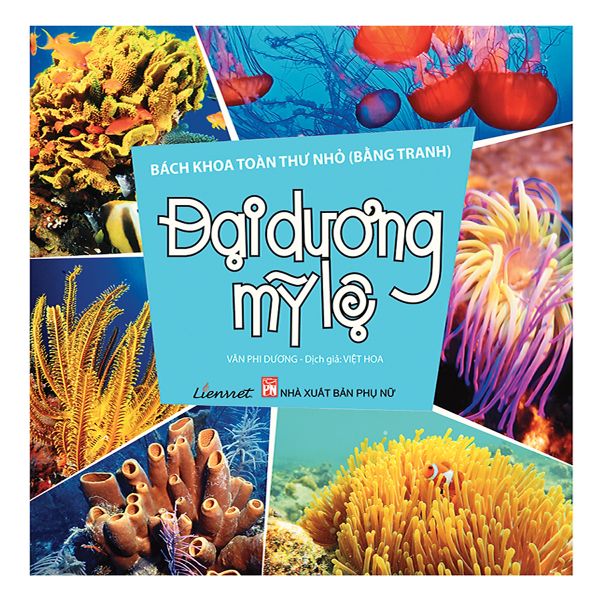 Bách Khoa Toàn Thư Nhỏ - Đại Dương Mỹ Lệ - Truyền Thông Liên Việt