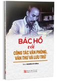  Bác Hồ Với Công Tác Văn Phòng, Văn Thư Và Lưu Trữ 