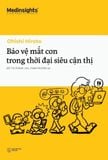  Bảo Vệ Mắt Con Trong Thời Đại Siêu Cận Thị 