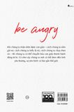  Be Angry - Hãy Cứ Giận Đi 