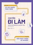  Chuyện Đi Làm : Từ Sức Khỏe Tinh Thần Đến Phát Triển Sự Nghiệp 