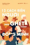  12 Cách Biến Người Bạn Ghét Thành Đồng Minh 