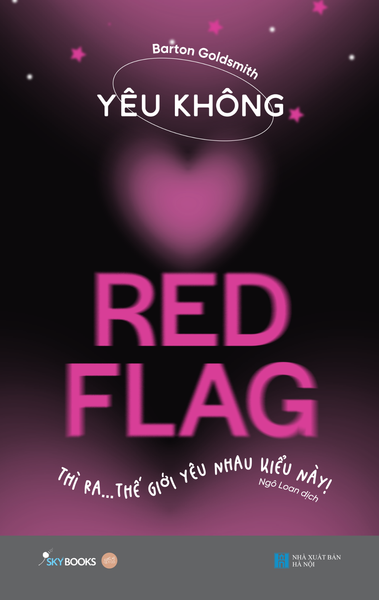 Yêu Không Red Flag - Thì Ra… Thế Giới Yêu Nhau Kiểu Này! ( Phát Hành 28/5/2024)