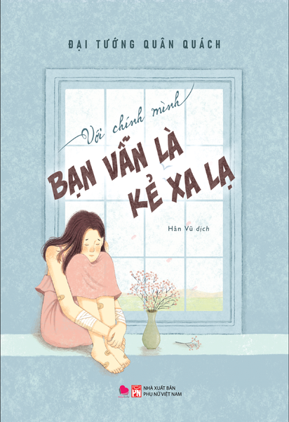 Với Chính Mình Bạn Vẫn Là Kẻ Xa Lạ - BachvietBooks