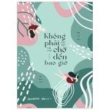  Không Phải Bây Giờ Thì Còn Chờ Đến Bao Giờ 