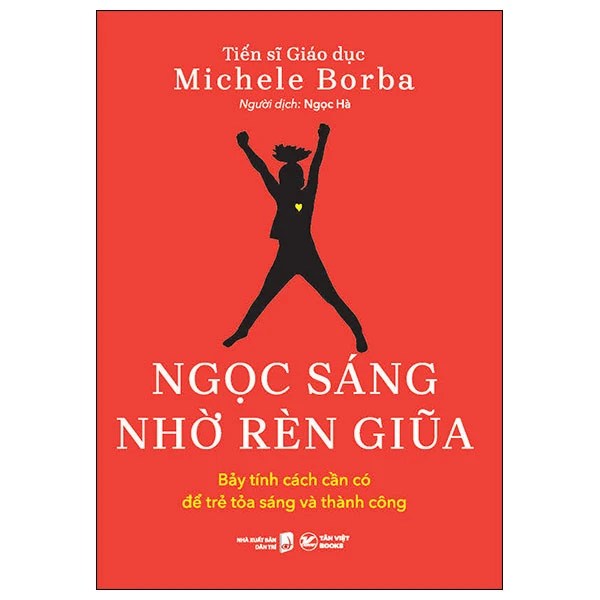 Ngọc Sáng Nhờ Rèn Giũa - Bảy Tính Cách Cần Có Để Trẻ Tỏa Sáng Và Thành Công