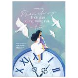  Phải Chăng Thời Gian Đang Nung Nấu Ta 