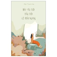  Hãy Yêu Đời Dẫu Đời Có Trái Ngang 