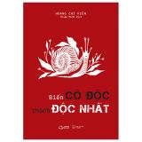  Biến Cô Độc Thành Độc Nhất 
