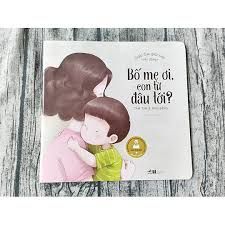  Giáo Dục Giới Tính Nhi Đồng - Bố Mẹ Ơi, Con Từ Đâu Tới 