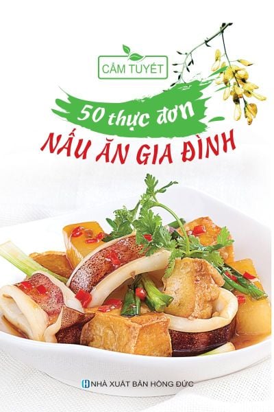 50 THỰC ĐƠN NẤU ĂN GIA ĐÌNH - Chính An