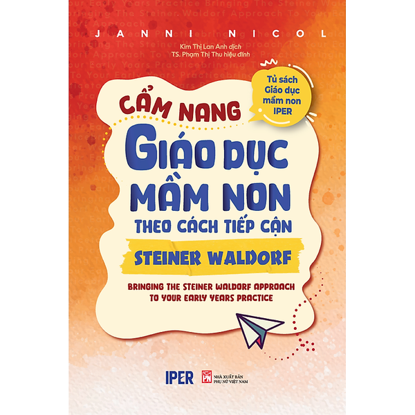 Cẩm Nang Giáo Dục Mầm Non Theo Cách Tiếp Cận Steiner Waldorf - Emma-Lee Steindl