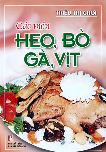 Các Món Heo, Bò, Gà, Vịt - Việt Thư