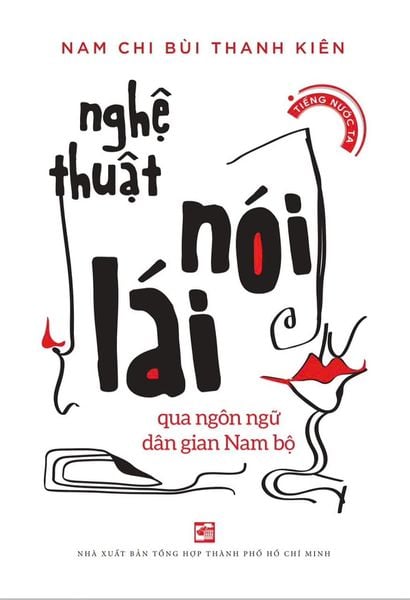Nghệ Thuật Nói Lái Qua Ngôn Ngữ Dân Gian Nam Bộ - Tổng Hợp Thành Phố Hồ Chí Minh