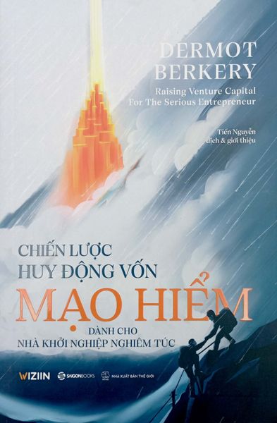 Chiến Lược Huy Động Vốn Mạo Hiểm - Dành Cho Nhà Khởi Nghiệp Nghiêm Túc