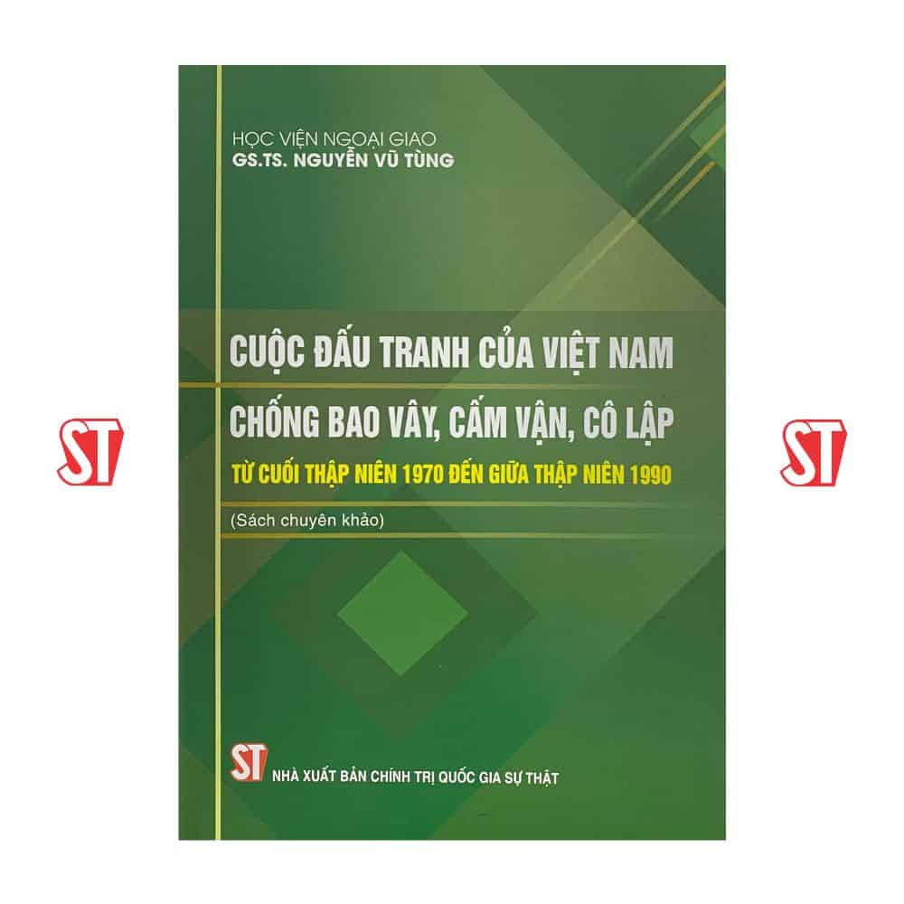 Cuộc đấu tranh của Việt Nam chống bao vây, cấm vận, cô lập từ cuối thập niên 1970 đến giữa thập niên 1990 (Sách chuyên khảo) (Xuất bản lần thứ hai)