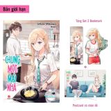  Chung Một Mái Nhà - Tập 1 - Bản Giới Hạn - Tặng Set 2 Bookmark + Postcard Có Chân Đế 