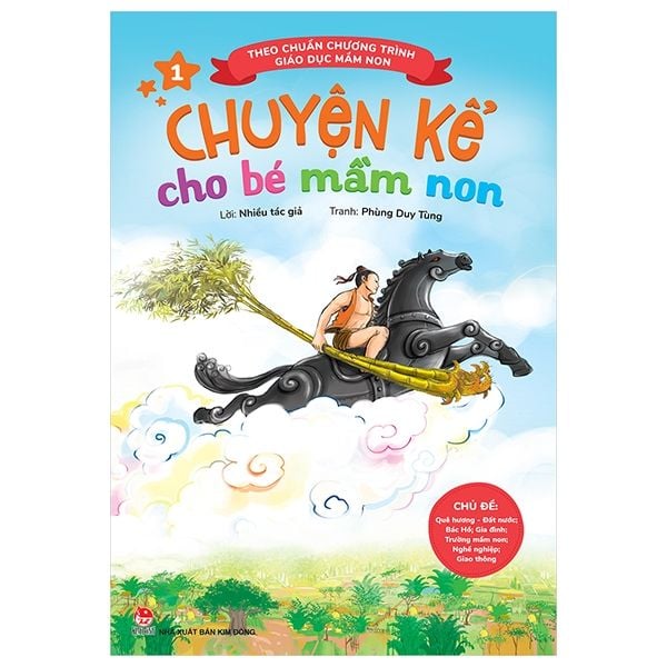 Chuyện Kể Cho Bé Mầm Non - Tập 1 - Chủ Đề - Quê Hương - Đất Nước; Bác Hồ; Gia Đình; Trường Mầm Non; Nghề Nghiệp; Giao Thông