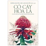  Cỏ Cây Hoa Lá Và Lời Thủ Thỉ Của Thiên Nhiên Với Con Người 