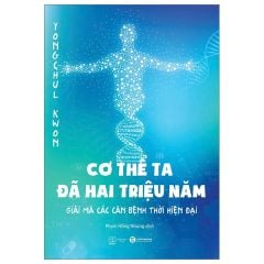  Cơ Thể Ta Đã Hai Triệu Năm - Giải Mã Các Căn Bệnh Thời Hiện Đại (Tái Bản 2024) 