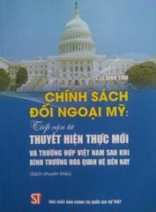  Chính sách đối ngoại Mỹ: Tiếp cận từ thuyết hiện thực mới và trường hợp Việt Nam sau khi bình thường hoá quan hệ đến nay 