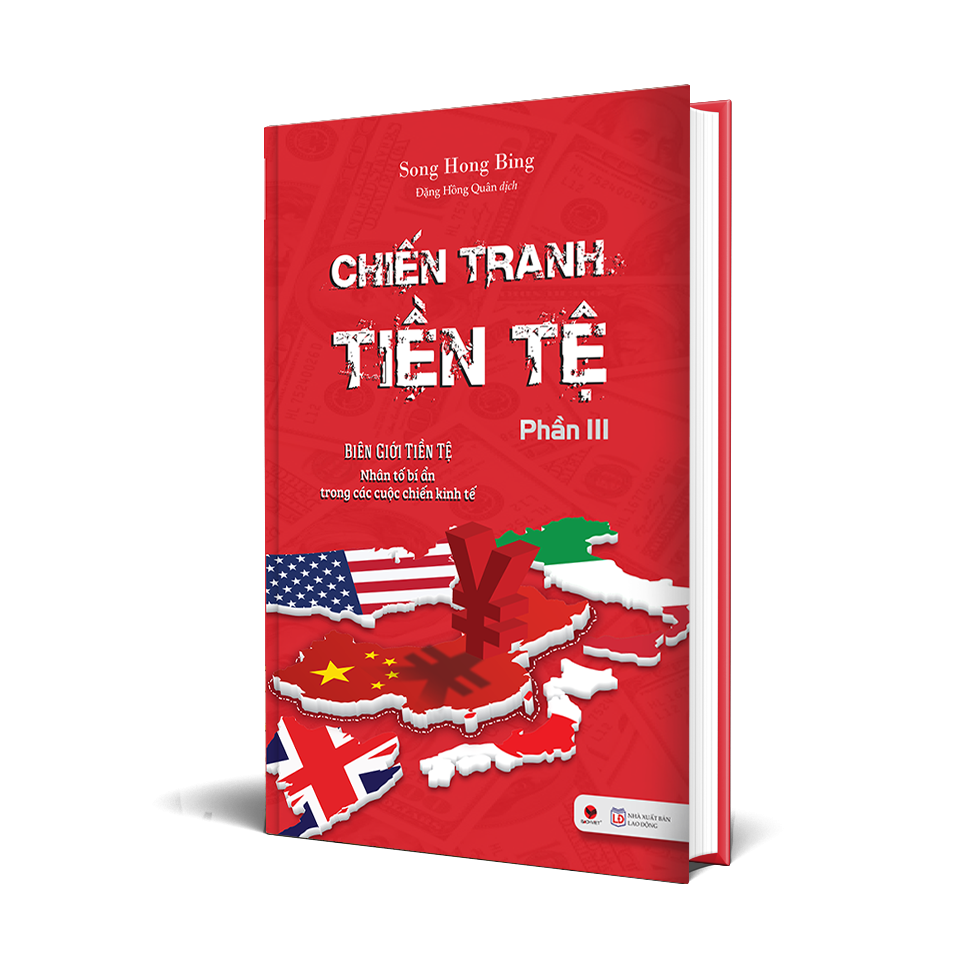  Chiến Tranh Tiền Tệ - Biên Giới Tiền Tệ - Nhân Tố Bí Ẩn Trong Các Cuộc Chiến Kinh Tế (Phần III) 