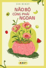  Não Bộ Cũng Phải Ngoan 