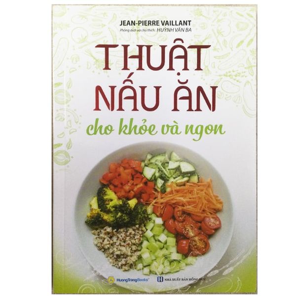 Thuật Nấu Ăn Cho Khoẻ Và Ngon - Chính An
