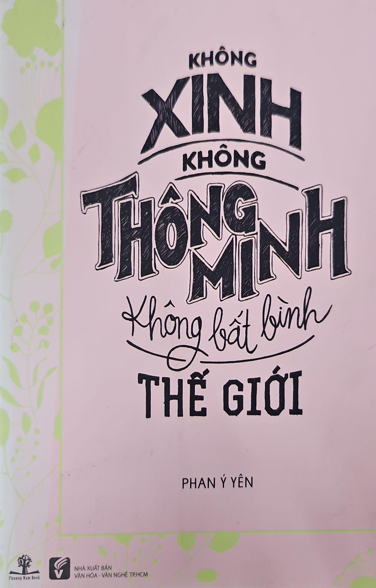 Không Xinh - Không Thông Minh - Không Bất Bình Thế Giới