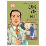  Danh Nhân Khoa Học Việt Nam - Đặng Văn Ngữ 