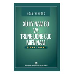  Xứ Ủy Nam Bộ Và Trung Ương Cục Miền Nam (1945-1954) 