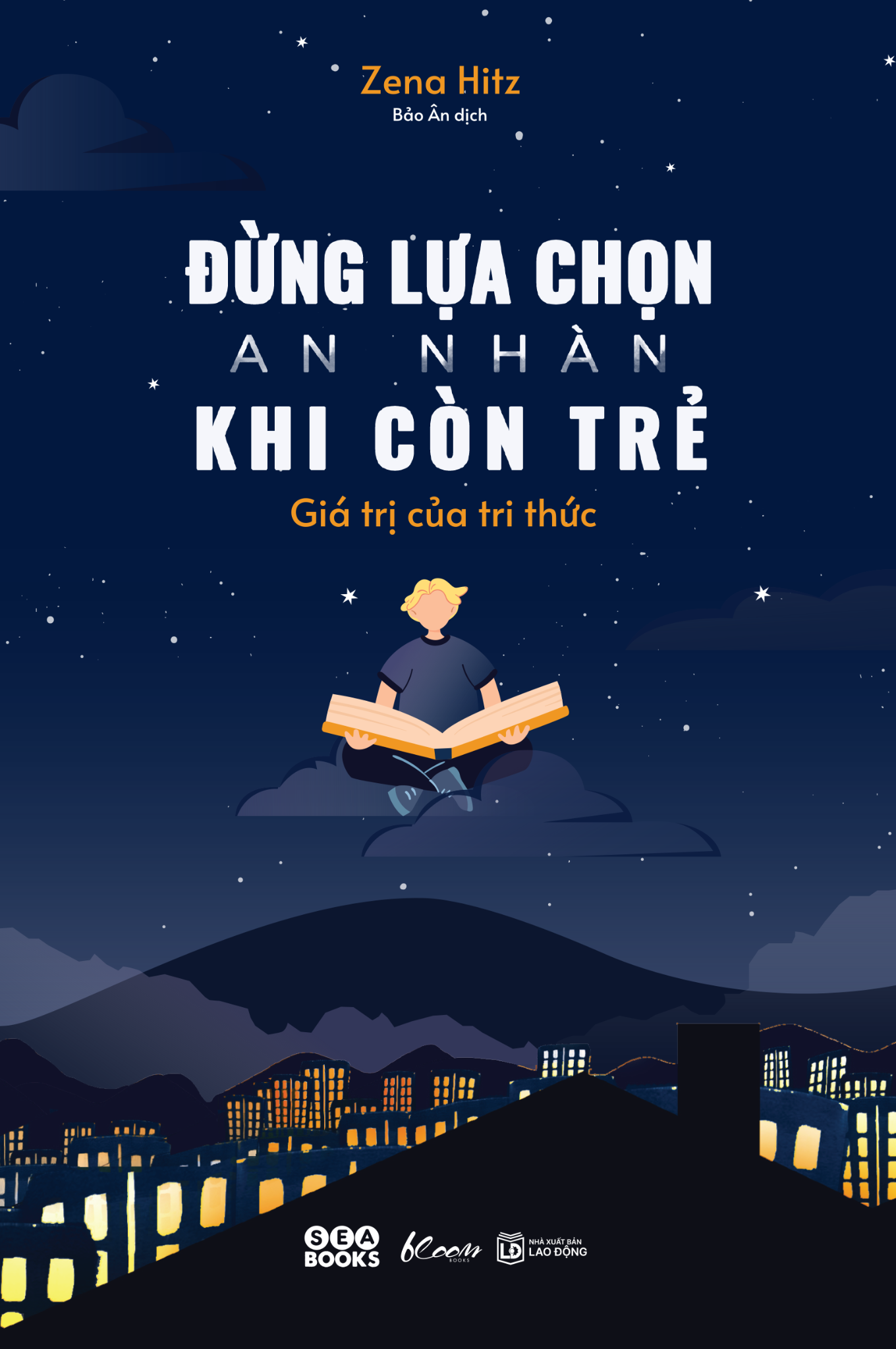  Đừng Lựa Chọn An Nhàn Khi Còn Trẻ - Giá Trị Của Tri Thức 