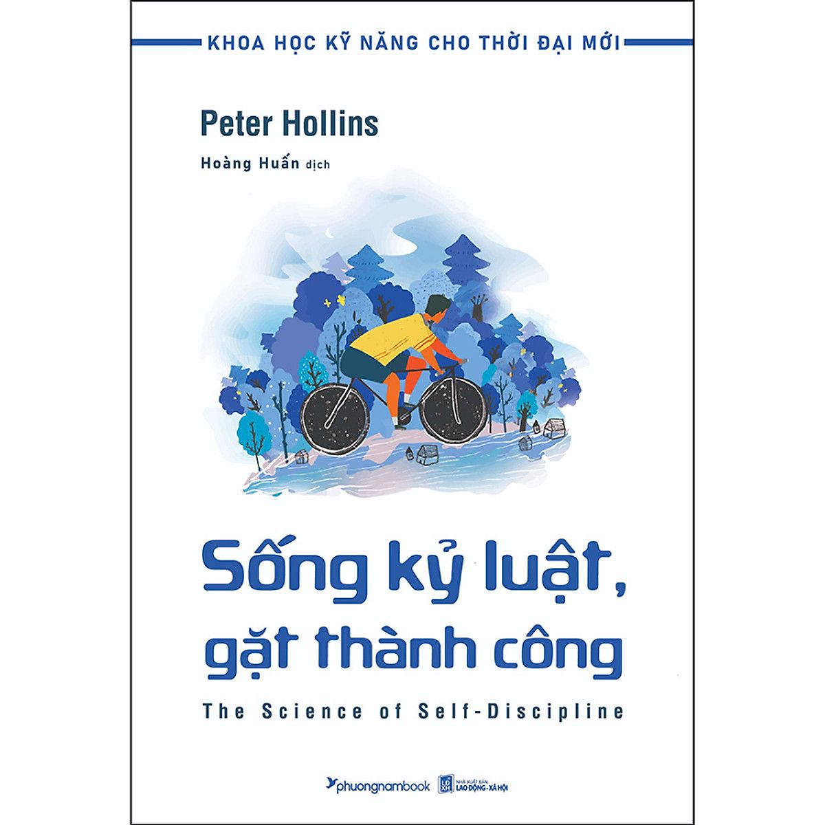  Sống Kỷ Luật Gặt Hái Thành Công - Tủ Sách Khoa Học Kỹ Năng Cho Thời Đại Mới - Peter Hollins 
