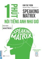  Speaking matrix - 1 phút nói tiếng Anh như gió 