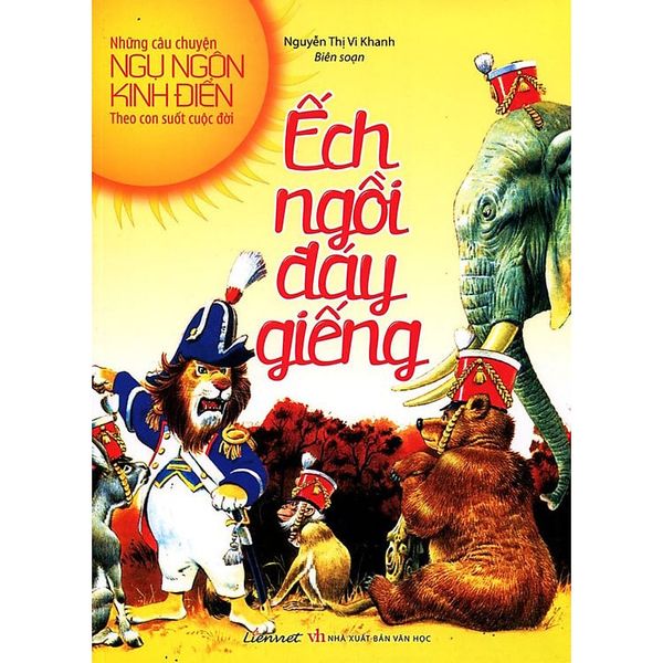 Những Câu Chuyện Ngụ Ngôn Kinh Điển Theo Bé Suốt Cuộc Đời - Ếch Ngồi Đáy Giếng - Truyền Thông Liên Việt