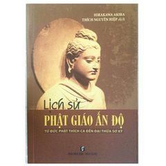  Lịch sử Phật giáo Ấn Độ - Từ Đức Phật Thích Ca đến Đại thừa sơ kỳ 