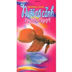  Hướng Dẫn Nuôi Cá Cảnh Nước Ngọt 