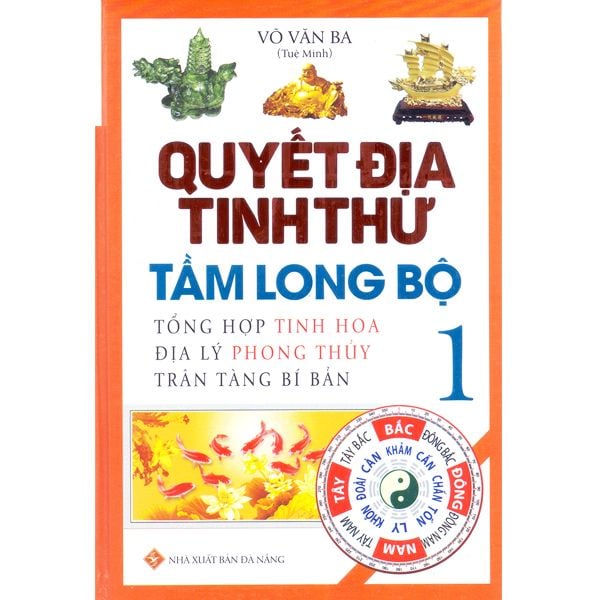 Quyết Địa Tinh Thư - Tầm Long Bộ - Tổng Hợp Tinh Hoa Địa Lý Phong Thủy Trân Tàng Bí Bản (Tập 1) - Lý Tĩnh