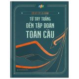 Sử Ký Fpt 35 Năm - Từ Tay Trắng Đến Tập Đoàn Toàn Cầu 