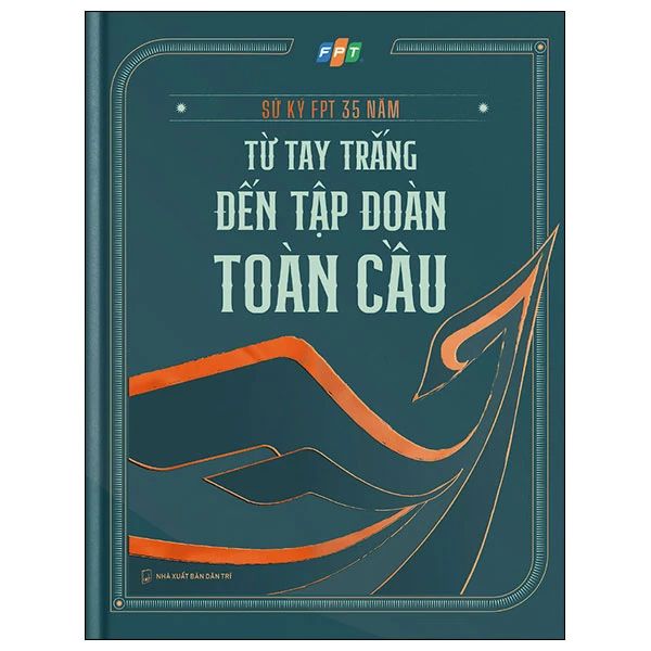  Sử Ký Fpt 35 Năm - Từ Tay Trắng Đến Tập Đoàn Toàn Cầu 