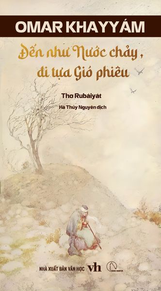 Thơ Rubaiyat - Đến Như Nước Chảy, Đi Tựa Gió Phiêu