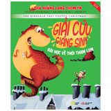  Chú Khủng Long Tham Ăn: Giải Cứu Giáng Sinh – Bài Học Về Thói Tham Lam (Song Ngữ) 
