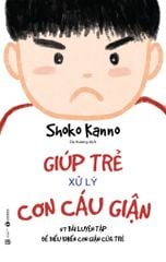  Giúp Trẻ Xử Lý Cơn Cáu Giận 