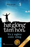  Hạt Giống Tâm Hồn - Tập 5: Và Ý Nghĩa Cuộc Sống (Tái Bản 2023) 