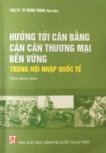  Hướng tới cân bằng cán cân thương mại bền vững trong hội nhập quốc tế 