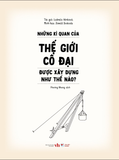 Những Kì Quan Của Thế Giới Cổ Đại Được Xây Dựng Như Thế Nào ? - Bìa Cứng 