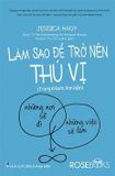  Làm Sao Để Trở Nên Thú Vị 