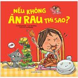  Bé Khoẻ Mỗi Ngày: Nếu Không Ăn Rau Thì Sao? 