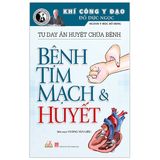  Tự Day Ấn Huyệt Chữa Bệnh - Bệnh Tim Mạch & Huyết 