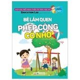  Tủ Sách Tư Duy Toán Học HQ - Bé Làm Quen Phép Cộng Có Nhớ 